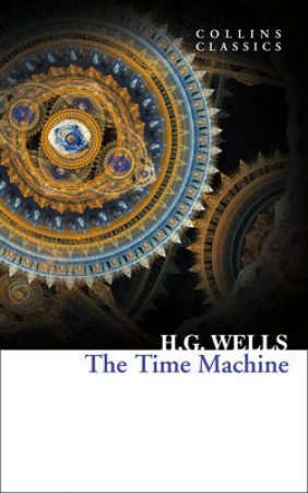 Collins Classics: The Time Machine by H G Wells