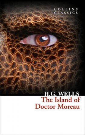 Collins Classics: The Island Of Doctor Moreau by H G Wells