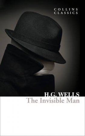 Collins Classics: The Invisible Man by H G Wells