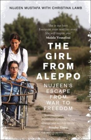 The Girl From Aleppo: Nujeen's Escape From War To Freedom by Nujeen Mustafa & Christina Lamb