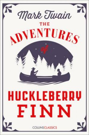 Collins Classics: The Adventures Of Huckleberry Finn by Mark Twain