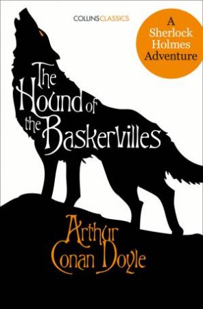 Collins Classics: The Hound Of The Baskervilles: A Sherlock Holmes Adventure by Sir Arthur Conan Doyle