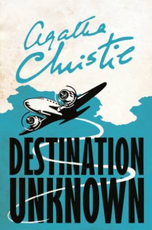 Destination Unknown by Agatha Christie