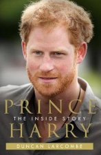 Prince Harry The Inside Story