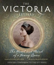 The Victoria Letters The Heart And Mind Of A Young Queen