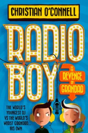 Radio Boy And The Revenge Of Grandad by Christian O'Connell