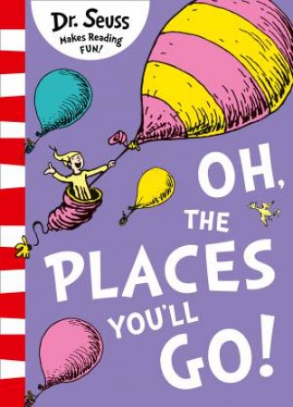 Oh, The Places You'll Go! [Yellow Back Book Edition] by Dr Seuss