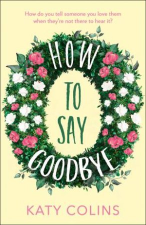 How To Say Goodbye by Katy Colins