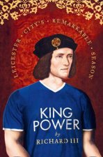 King Power Leicester Citys Remarkable Season