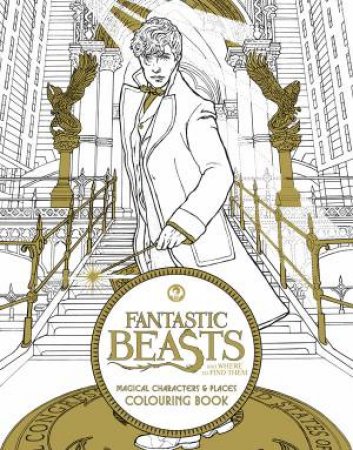 Fantastic Beasts And Where To Find Them: Magical Characters And Places Colouring Book by Various