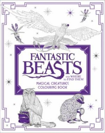 Fantastic Beasts And Where To Find Them: Magical Creatures Colouring Book by Various