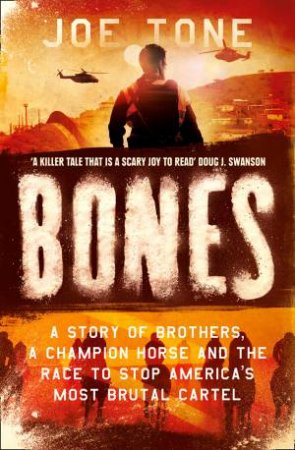 Bones: A Champion Horse, A Violent Drug Cartel, And The Race To Save A Sport Under Siege by Joe Tone