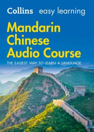 Collins Easy Learning Audio Course - Easy Learning Mandarin Chinese Audio Course: Language Learning The Easy Way With Collins by Collins Dictionaries