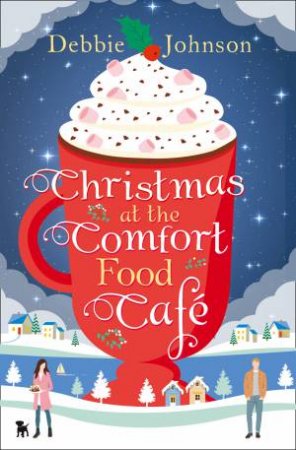 Christmas At The Comfort Food Cafe by Debbie Johnson
