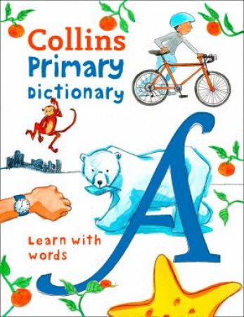 Collins Primary Dictionary: Illustrated Learning Support For Age 7+