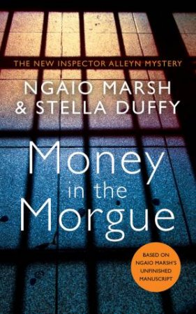 Money In The Morgue by Stella Duffy & Ngaio Marsh