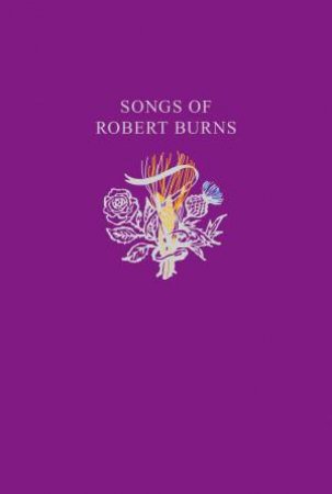 Collins Scottish Archive: Songs Of Robert Burns by Robert Burns