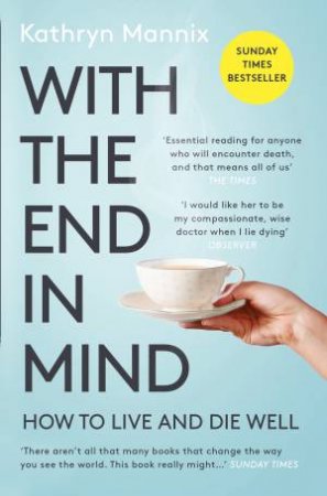 With the End in Mind: Dying, Death and Wisdom in an Age of Denial