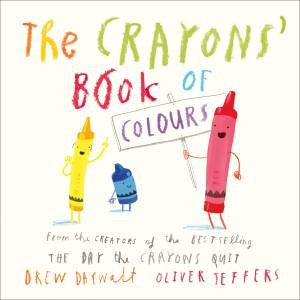 The Crayons' Book Of Colours by Drew Daywalt & Oliver Jeffers