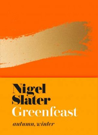 GreenFeast: Autumn, Winter by Nigel Slater