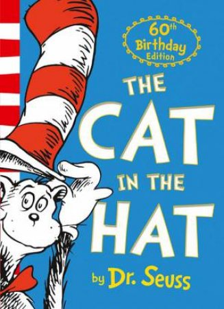 Dr. Seuss: The Cat In The Hat (60th Anniversary Edition) by Dr Seuss