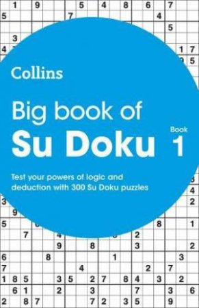 Big Book Of Su Doku 1 : 300 Quick Crossword Puzzles by Various