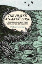 The Frayed Atlantic Edge A Historians Journey From Shetland To The Channel