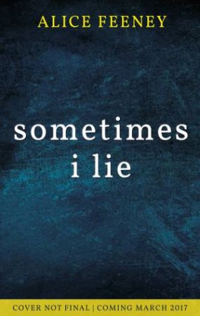 Sometimes I Lie by Alice Feeney