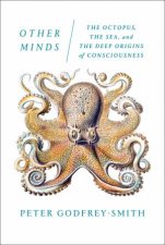 Other Minds The Octopus and the Evolution of Intelligent Life