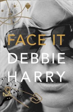 Face It by Debbie Harry