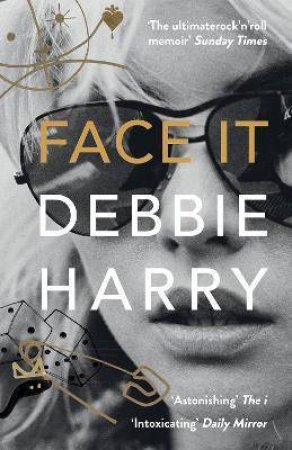 Face It: A Memoir by Debbie Harry