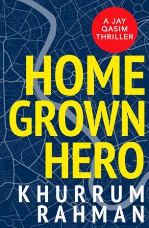 Homegrown Hero by Khurrum Rahman