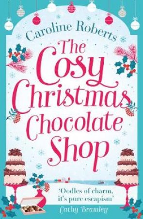 The Cosy Christmas Chocolate Shop by Caroline Roberts