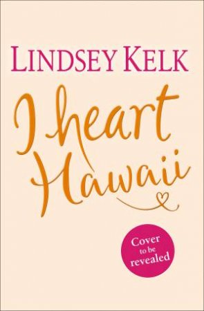 I Heart Hawaii by Lindsey Kelk