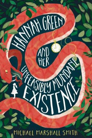 Hannah Green And Her Unfeasibly Mundane Existence by Michael Marshall Smith