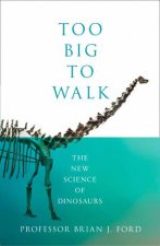 Too Big To Walk The New Science Of Dinosaurs