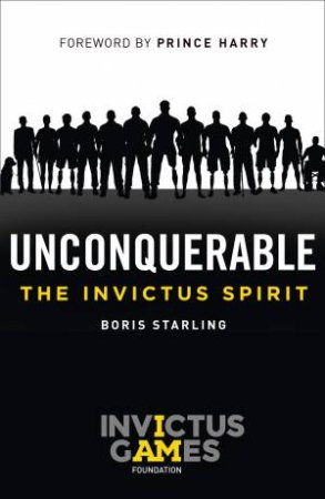 Unconquerable: The Invictus Spirit by Boris Starling