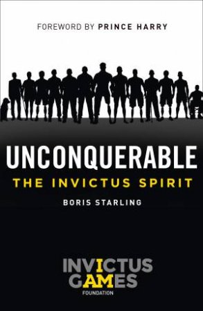 Unconquerable: The Invictus Spirit by Boris Starling