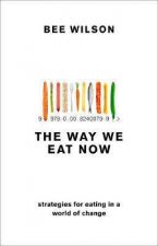 The Way We Eat Now