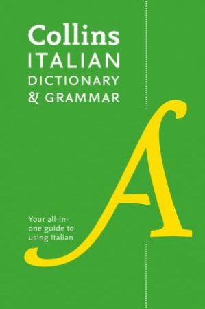 Collins Italian Dictionary And Grammar: 120,000 Translations Plus Grammar Tips 4th Ed by Various