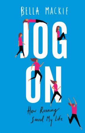 Jog On: How Running Saved My Life by Bella Mackie