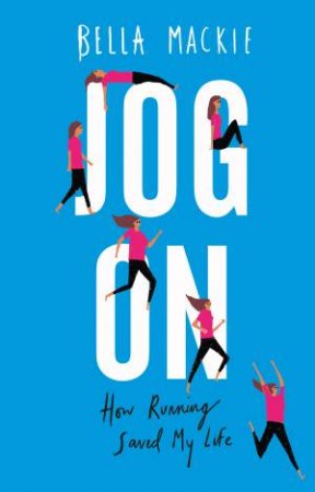 Jog On: How Running Saved My Life by Bella Mackie