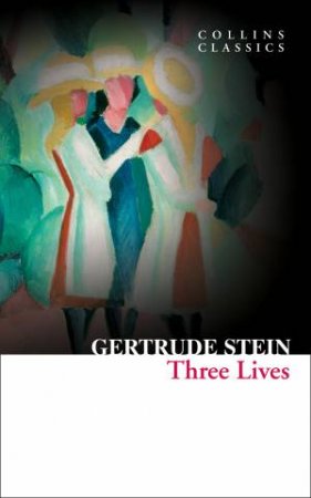 Collins Classics: Three Lives by Gertrude Stein