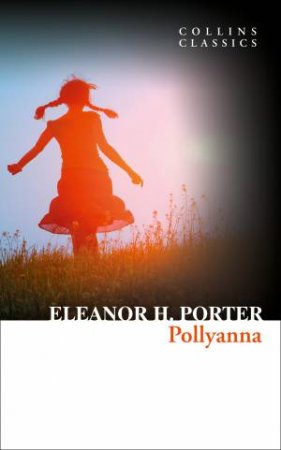 Collins Classics: Pollyanna by Eleanor H Porter