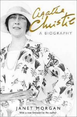 Agatha Christie: A Biography [Revised Edition] by Janet Morgan