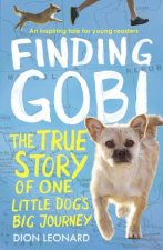 Finding Gobi The True Story Of One Little Dogs Big Journey Young Readers Edition