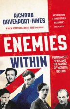Enemies Within Communists Spies And The Making Of Modern Britain