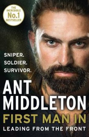 First Man In: Lessons in Leadership from My Life by Ant Middleton