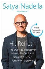 Hit Refresh The Quest To Rediscover Microsofts Soul And Imagine A Better Future For Everyone