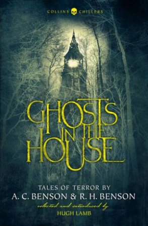 Ghosts In The House: Tales Of Terror by A C Benson & R H Benson